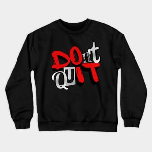 Don't Quit Crewneck Sweatshirt